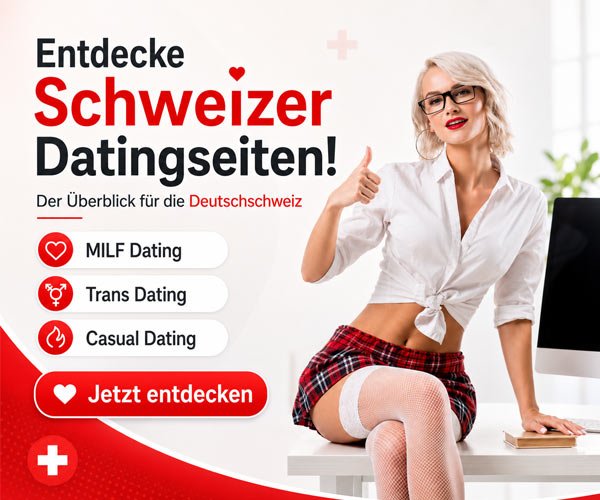 Dating Schweiz - der Überblick für die Deutschschweiz